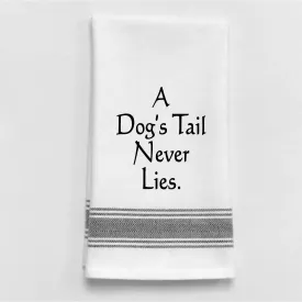A dog's tail never lies B W Towel