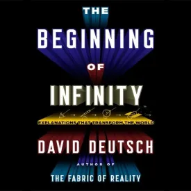 The Beginning Infinity: Explanations That Transform the World Audio CD  Unabridged, March 1, 2021