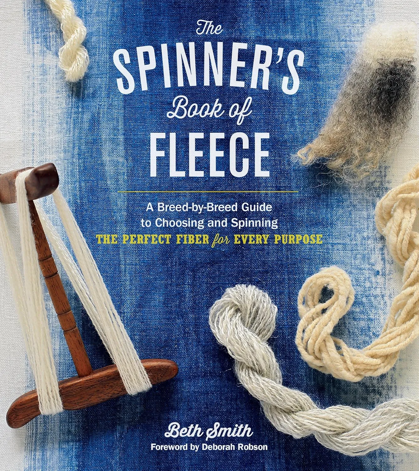 The Spinner's Book of Fleece: A Breed-by-Breed Guide to Choosing and Spinning the Perfect Fiber for Every Purpose Hardcover  August 12, 2014
